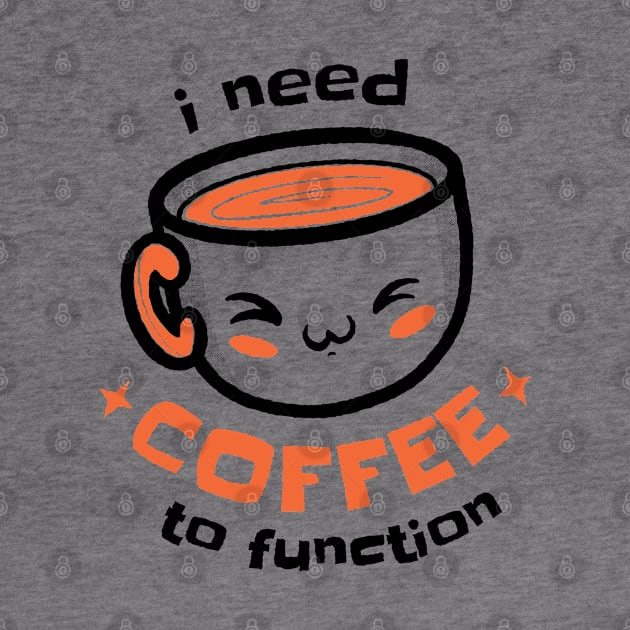 I need coffee to function by Printroof